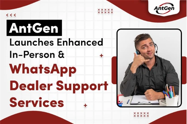 AntGen Launches Enhanced In-Person & WhatsApp Dealer Support Services