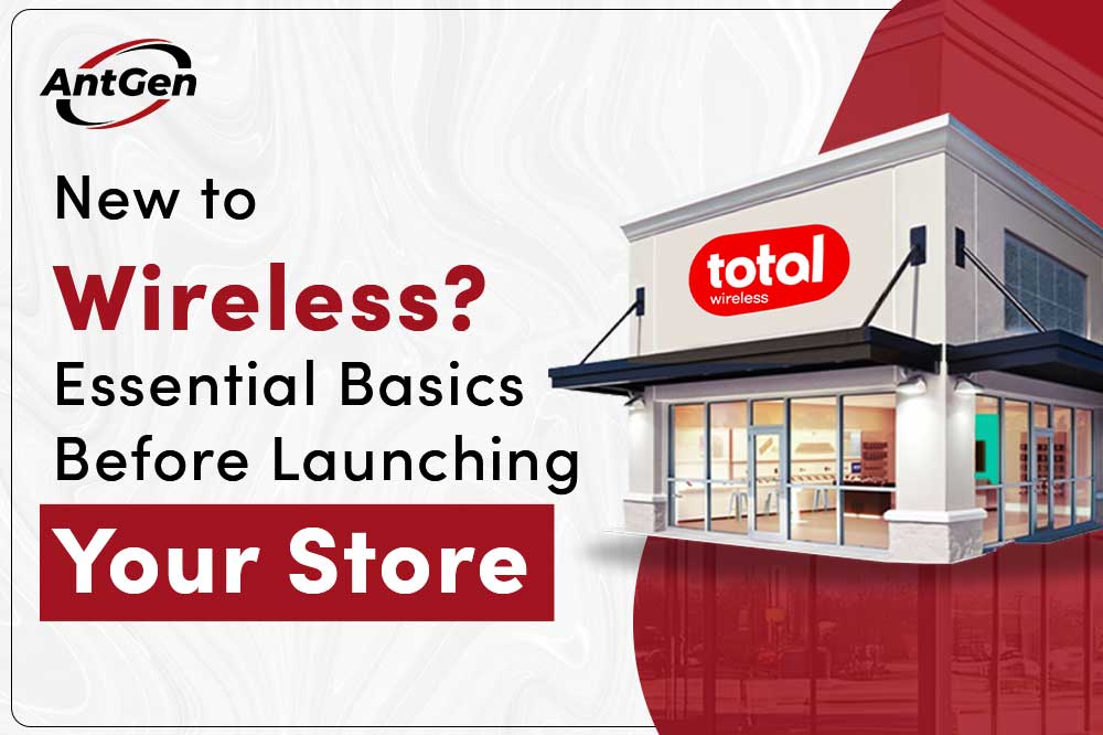 New to Wireless? Essential Basics Before Launching Your Store