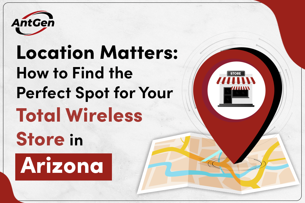 Location Matters: How to Find the Perfect Spot for Your Total Wireless Store in Arizona