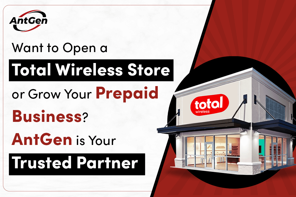 Want to Open a Total Wireless Store or Grow Your Prepaid Business? AntGen is Your Trusted Partner