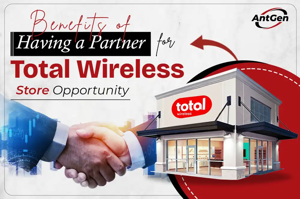 AntGen Total Wireless store opportunity partner benefits
