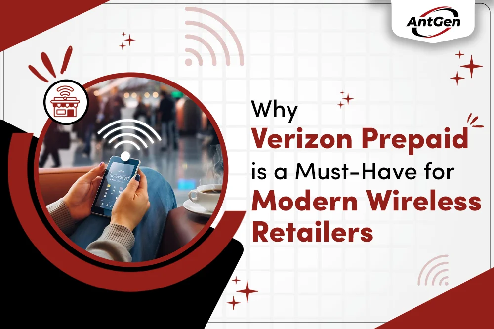 Why Verizon Prepaid is a Must-Have for Modern Wireless Retailers