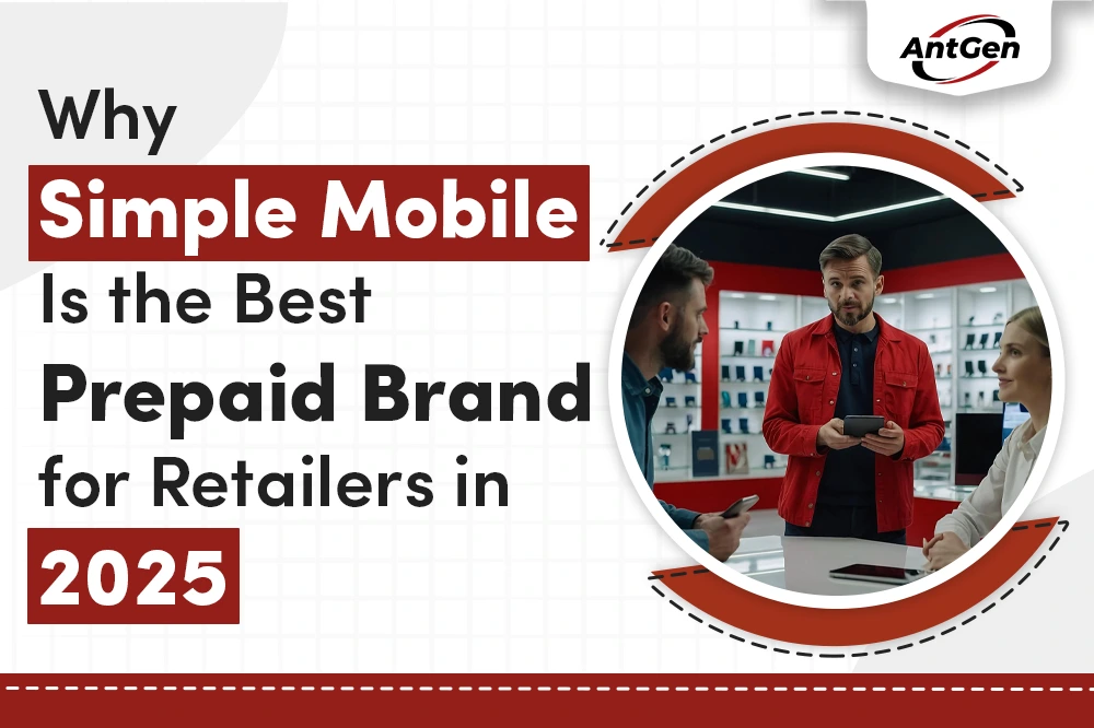 Why Simple Mobile Is the Best Prepaid Brand for Retailers in 2025