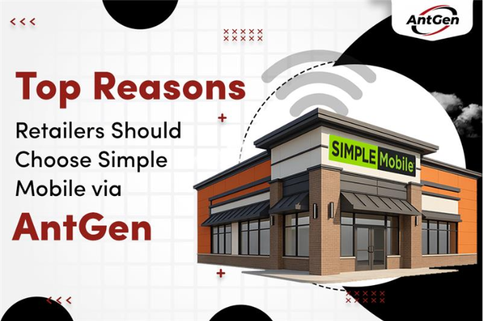 Top Reasons Retailers Should Choose Simple Mobile via AntGen